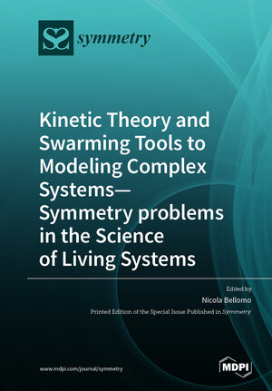 Buchcover Kinetic Theory and Swarming Tools to Modeling Complex Systems—Symmetry problems in the Science of Living Systems | EAN 9783039288793 | ISBN 3-03928-879-2 | ISBN 978-3-03928-879-3