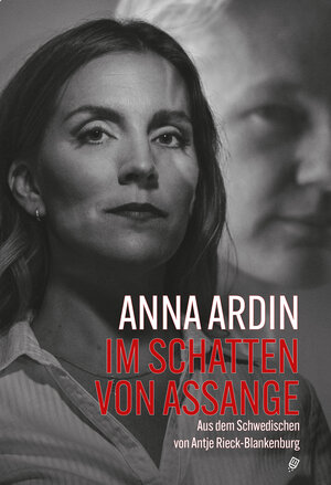 Buchcover Im Schatten von Assange | Anna Ardin | EAN 9783039300204 | ISBN 3-03930-020-2 | ISBN 978-3-03930-020-4