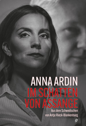 Buchcover Im Schatten von Assange | Anna Ardin | EAN 9783039300211 | ISBN 3-03930-021-0 | ISBN 978-3-03930-021-1