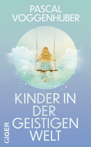 Buchcover Kinder in der geistigen Welt | Pascal Voggenhuber | EAN 9783039330812 | ISBN 3-03933-081-0 | ISBN 978-3-03933-081-2
