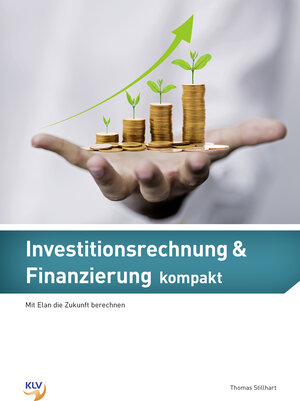 Buchcover Investitionsrechnung & Finanzierung kompakt | Thomas Stillhart | EAN 9783039371709 | ISBN 3-03937-170-3 | ISBN 978-3-03937-170-9