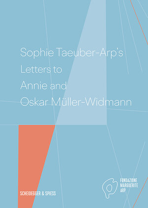 Buchcover Sophie Taeuber-Arp's Letters to Annie and Oskar Müller-Widmann  | EAN 9783039420681 | ISBN 3-03942-068-2 | ISBN 978-3-03942-068-1