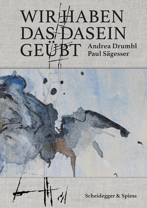 Buchcover Wir haben das Dasein geübt | Andrea Drumbl | EAN 9783039422562 | ISBN 3-03942-256-1 | ISBN 978-3-03942-256-2