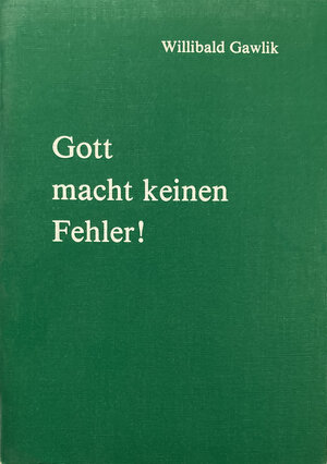 Buchcover Gott macht keinen Fehler! | Willibald Gawlik | EAN 9783039500888 | ISBN 3-03950-088-0 | ISBN 978-3-03950-088-8