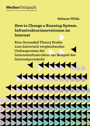 Buchcover How to Change a Running System. Infrastrukturinnovationen im Internet | Melanie Wilde | EAN 9783039781416 | ISBN 3-03978-141-3 | ISBN 978-3-03978-141-6