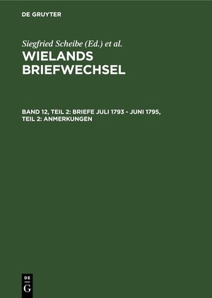Buchcover Wielands Briefwechsel / Briefe Juli 1793 - Juni 1795, Teil 2: Anmerkungen  | EAN 9783050021164 | ISBN 3-05-002116-0 | ISBN 978-3-05-002116-4