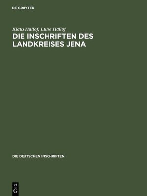 Buchcover Die Inschriften des Landkreises Jena | Klaus Hallof | EAN 9783050023021 | ISBN 3-05-002302-3 | ISBN 978-3-05-002302-1