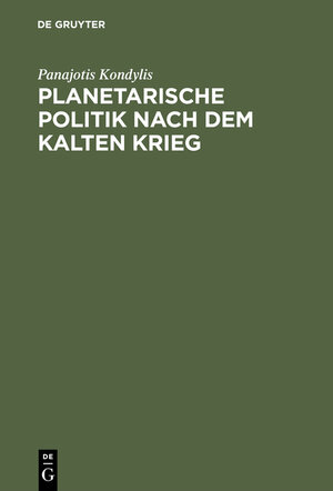 Buchcover Planetarische Politik nach dem Kalten Krieg | Panajotis Kondylis | EAN 9783050023632 | ISBN 3-05-002363-5 | ISBN 978-3-05-002363-2