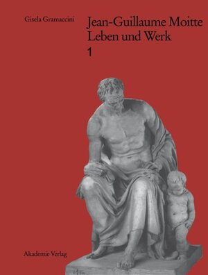 Buchcover Jean-Guillaume Moitte (1746-1810) | Gisela Gramaccini | EAN 9783050023731 | ISBN 3-05-002373-2 | ISBN 978-3-05-002373-1