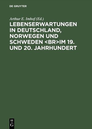 Buchcover Lebenserwartungen in Deutschland, Norwegen und Schweden <br>im 19. und 20. Jahrhundert  | EAN 9783050024516 | ISBN 3-05-002451-8 | ISBN 978-3-05-002451-6