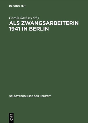 Buchcover Als Zwangsarbeiterin 1941 in Berlin  | EAN 9783050030425 | ISBN 3-05-003042-9 | ISBN 978-3-05-003042-5