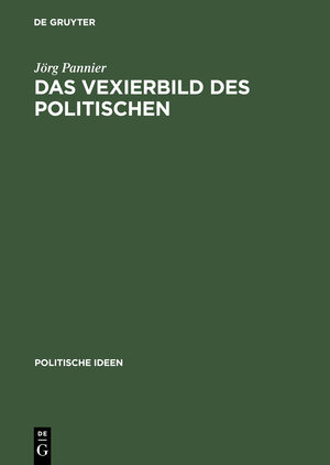 Buchcover Das Vexierbild des Politischen | Jörg Pannier | EAN 9783050030494 | ISBN 3-05-003049-6 | ISBN 978-3-05-003049-4