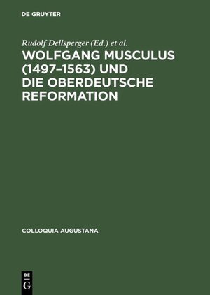 Buchcover Wolfgang Musculus (1497–1563) und die oberdeutsche Reformation  | EAN 9783050032047 | ISBN 3-05-003204-9 | ISBN 978-3-05-003204-7