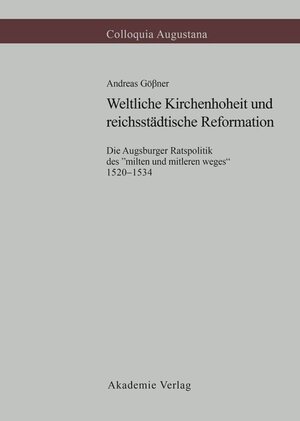Buchcover Weltliche Kirchenhoheit und reichsstädtische Reformation | Andreas Gößner | EAN 9783050034133 | ISBN 3-05-003413-0 | ISBN 978-3-05-003413-3