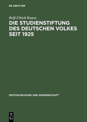 Buchcover Die Studienstiftung des deutschen Volkes seit 1925 | Rolf-Ulrich Kunze | EAN 9783050036380 | ISBN 3-05-003638-9 | ISBN 978-3-05-003638-0