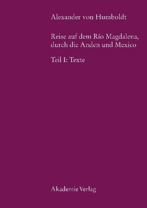 Buchcover Alexander von Humboldt, Reise auf dem Rio Magdalena, durch die Anden und Mexiko  | EAN 9783050038858 | ISBN 3-05-003885-3 | ISBN 978-3-05-003885-8