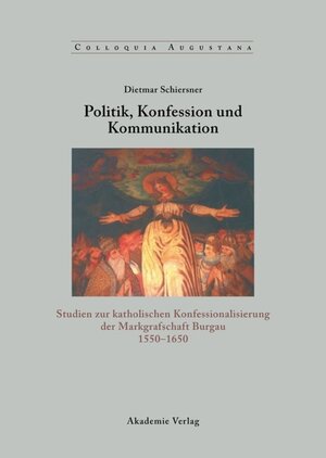 Buchcover Politik, Konfession und Kommunikation | Dietmar Schiersner | EAN 9783050040912 | ISBN 3-05-004091-2 | ISBN 978-3-05-004091-2