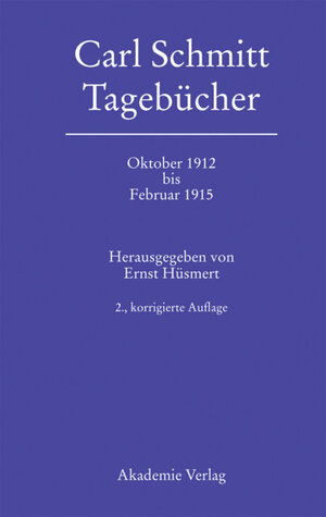 Carl Schmitt. Tagebücher vom Oktober 1912 bis Februar 1915