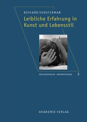 Buchcover Leibliche Erfahrung in Kunst und Lebensstil | Richard Shusterman | EAN 9783050041094 | ISBN 3-05-004109-9 | ISBN 978-3-05-004109-4