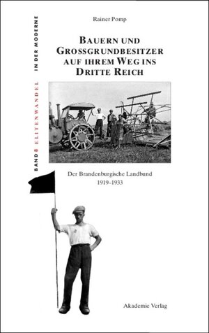 Buchcover Bauern und Großgrundbesitzer auf ihrem Weg ins Dritte Reich | Rainer Pomp | EAN 9783050044866 | ISBN 3-05-004486-1 | ISBN 978-3-05-004486-6