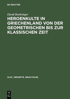 Buchcover Heroenkulte in Griechenland von der geometrischen bis zur klassischen Zeit | David Boehringer | EAN 9783050047584 | ISBN 3-05-004758-5 | ISBN 978-3-05-004758-4