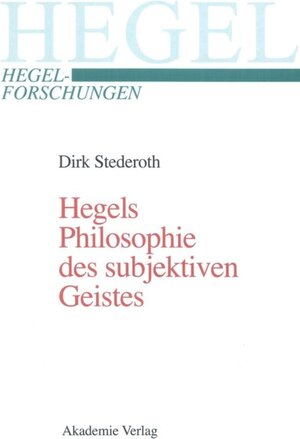 Buchcover Hegels Philosophie des subjektiven Geistes | Dirk Stederoth | EAN 9783050047676 | ISBN 3-05-004767-4 | ISBN 978-3-05-004767-6