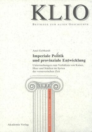 Buchcover Imperiale Politik und provinziale Entwicklung | Axel Gebhardt | EAN 9783050048307 | ISBN 3-05-004830-1 | ISBN 978-3-05-004830-7