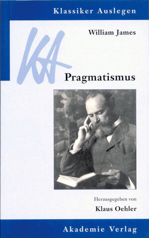 Buchcover William James: Pragmatismus  | EAN 9783050050355 | ISBN 3-05-005035-7 | ISBN 978-3-05-005035-5