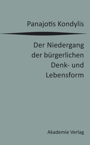 Buchcover Der Niedergang der bürgerlichen Denk- und Lebensform | Panajotis Kondylis | EAN 9783050050522 | ISBN 3-05-005052-7 | ISBN 978-3-05-005052-2