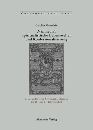 Buchcover ,Via Media': Spiritualistische Lebenswelten und Konfessionalisierung | Caroline Gritschke | EAN 9783050055862 | ISBN 3-05-005586-3 | ISBN 978-3-05-005586-2