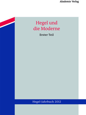 Buchcover 2012 - Hegel und die Moderne. Erster Teil  | EAN 9783050056777 | ISBN 3-05-005677-0 | ISBN 978-3-05-005677-7