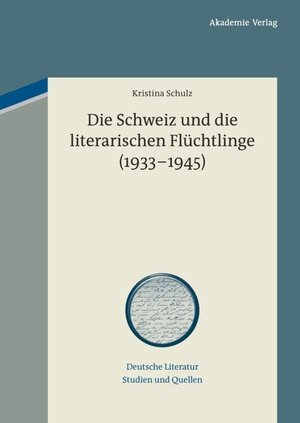 Buchcover Die Schweiz und die literarischen Flüchtlinge (1933-1945) | Kristina Schulz | EAN 9783050058269 | ISBN 3-05-005826-9 | ISBN 978-3-05-005826-9