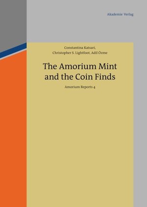 Buchcover The Amorium Mint and the Coin Finds | Constantina Katsari | EAN 9783050058283 | ISBN 3-05-005828-5 | ISBN 978-3-05-005828-3