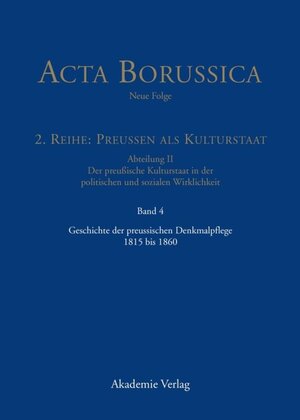 Buchcover Acta Borussica - Neue Folge. Preußen als Kulturstaat. Der preußische... / Geschichte der preussischen Denkmalpflege 1815 bis 1860  | EAN 9783050059693 | ISBN 3-05-005969-9 | ISBN 978-3-05-005969-3