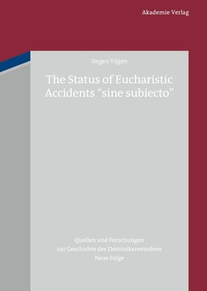 Buchcover The Status of Eucharistic Accidents "sine subiecto" | Jörgen Vijgen | EAN 9783050060842 | ISBN 3-05-006084-0 | ISBN 978-3-05-006084-2