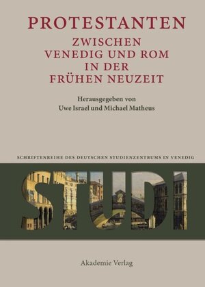 Buchcover Protestanten zwischen Venedig und Rom in der Frühen Neuzeit  | EAN 9783050063263 | ISBN 3-05-006326-2 | ISBN 978-3-05-006326-3