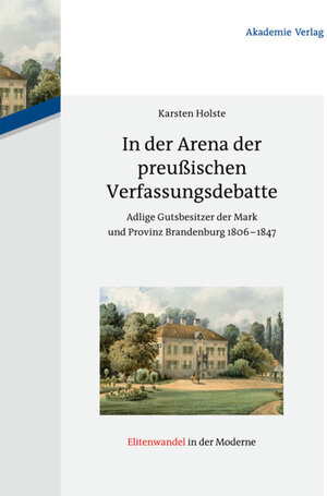 Buchcover In der Arena der preußischen Verfassungsdebatte | Karsten Holste | EAN 9783050064512 | ISBN 3-05-006451-X | ISBN 978-3-05-006451-2