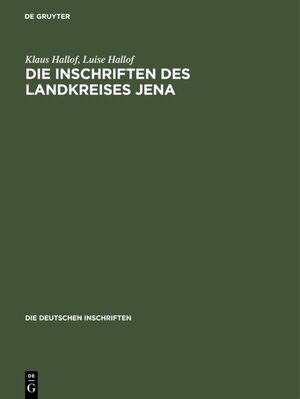 Buchcover Die Inschriften des Landkreises Jena | Klaus Hallof | EAN 9783050068954 | ISBN 3-05-006895-7 | ISBN 978-3-05-006895-4