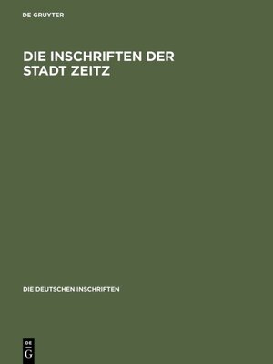 Buchcover Die Inschriften der Stadt Zeitz  | EAN 9783050069395 | ISBN 3-05-006939-2 | ISBN 978-3-05-006939-5