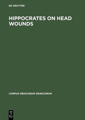 Buchcover Hippocrates On head wounds  | EAN 9783050075815 | ISBN 3-05-007581-3 | ISBN 978-3-05-007581-5