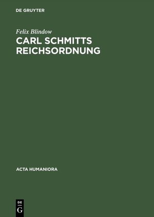 Buchcover Carl Schmitts Reichsordnung | Felix Blindow | EAN 9783050076973 | ISBN 3-05-007697-6 | ISBN 978-3-05-007697-3