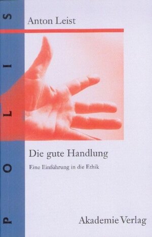 Buchcover Die gute Handlung | Anton Leist | EAN 9783050077154 | ISBN 3-05-007715-8 | ISBN 978-3-05-007715-4