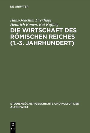 Buchcover Die Wirtschaft des Römischen Reiches (1.–3. Jahrhundert) | Hans-Joachim Drexhage | EAN 9783050077215 | ISBN 3-05-007721-2 | ISBN 978-3-05-007721-5