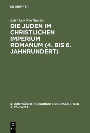 Buchcover Die Juden im christlichen Imperium Romanum (4. bis 6. Jahhrundert) | Karl Leo Noethlichs | EAN 9783050077239 | ISBN 3-05-007723-9 | ISBN 978-3-05-007723-9