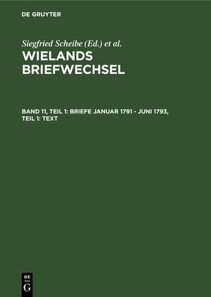 Buchcover Wielands Briefwechsel / Briefe Januar 1791 - Juni 1793, Teil 1: Text  | EAN 9783050079233 | ISBN 3-05-007923-1 | ISBN 978-3-05-007923-3