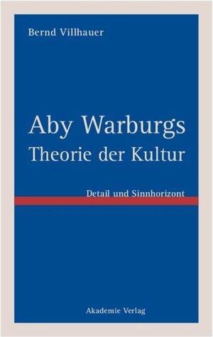 Buchcover Aby Warburgs Theorie der Kultur | Bernd Villhauer | EAN 9783050079912 | ISBN 3-05-007991-6 | ISBN 978-3-05-007991-2