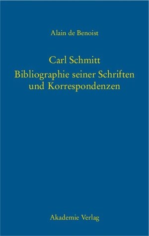 Buchcover Carl Schmitt – Bibliographie seiner Schriften und Korrespondenzen  | EAN 9783050082011 | ISBN 3-05-008201-1 | ISBN 978-3-05-008201-1
