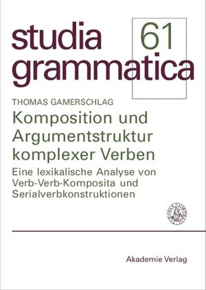 Buchcover Komposition und Argumentstruktur komplexer Verben | Thomas Gamerschlag | EAN 9783050084718 | ISBN 3-05-008471-5 | ISBN 978-3-05-008471-8