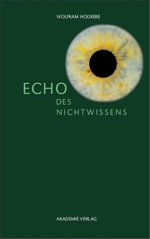 Buchcover Echo des Nichtwissens | Wolfram Hogrebe | EAN 9783050085418 | ISBN 3-05-008541-X | ISBN 978-3-05-008541-8