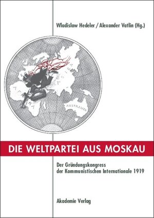 Buchcover Die Weltpartei aus Moskau  | EAN 9783050087818 | ISBN 3-05-008781-1 | ISBN 978-3-05-008781-8